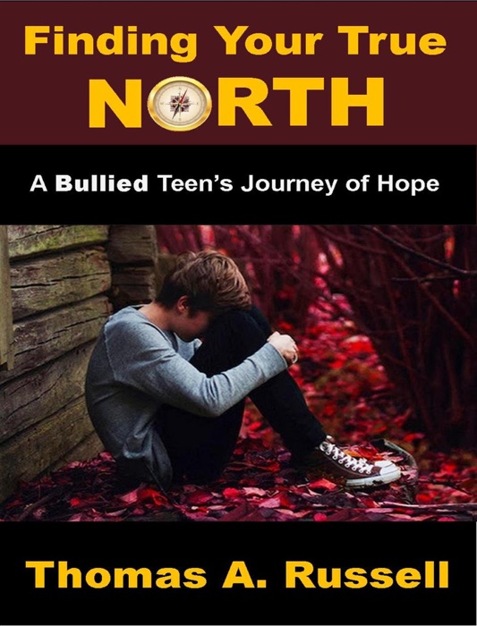 Finding Your True North: A Bullied Teen's Journey of Hope