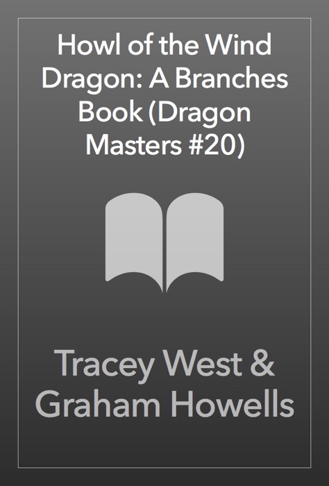 Howl of the Wind Dragon: A Branches Book (Dragon Masters #20)