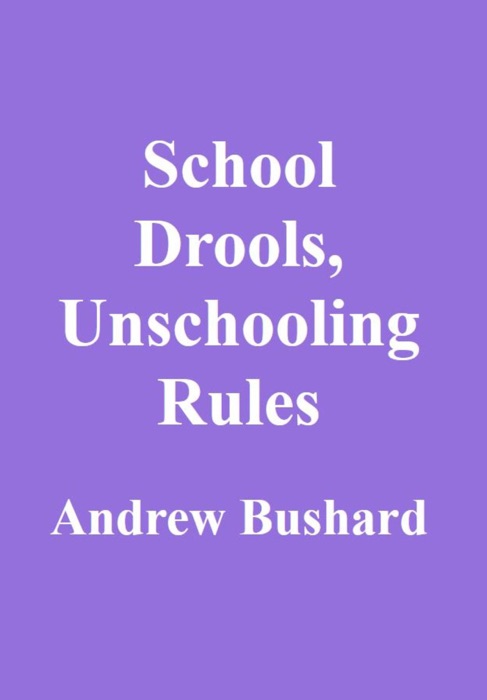 School Drools, Unschooling Rules