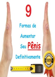 9 Formas De Aumentar Seu Pênis Definitivamente
