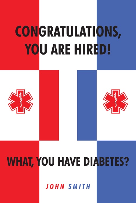 Congratulations, You are Hired.  What, you Have Diabetes?
