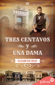 Tres centavos y una dama (Serie Elizabethtown 3) - Elizabeth Urian