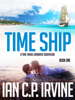 Time Ship (Book One): A Time Travel Romantic Adventure - Ian C.P. Irvine