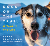 Dogs on the Trail - Blair Braverman & Quince Mountain