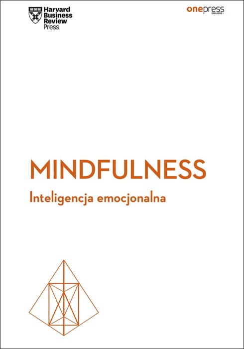 Mindfulness. Inteligencja emocjonalna. Harvard Business Review