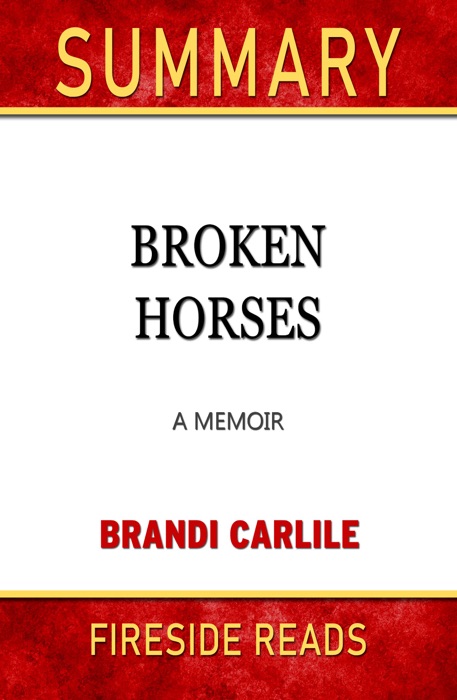 Broken Horses: A Memoir by Brandi Carlile: Summary by Fireside Reads