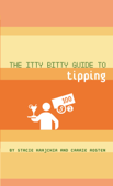 The Itty Bitty Guide to Tipping - Stacie Krajchir & Carrie Rosten