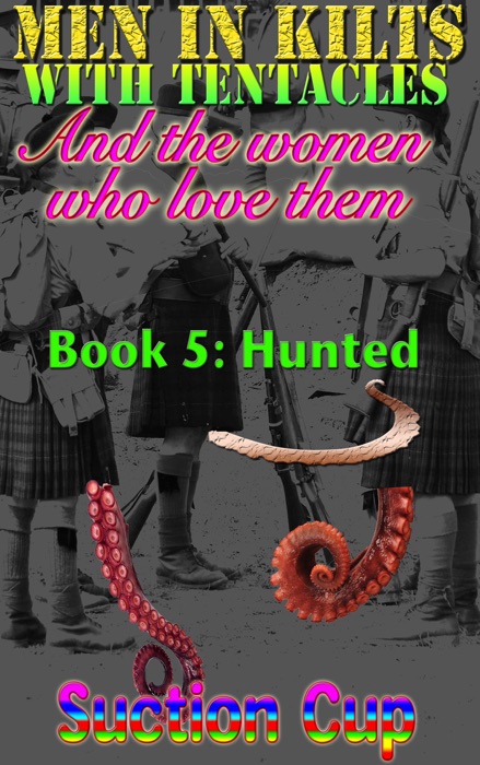 Men In Kilts With Tentacles and The Women Who Love Them - Book 5: Hunted