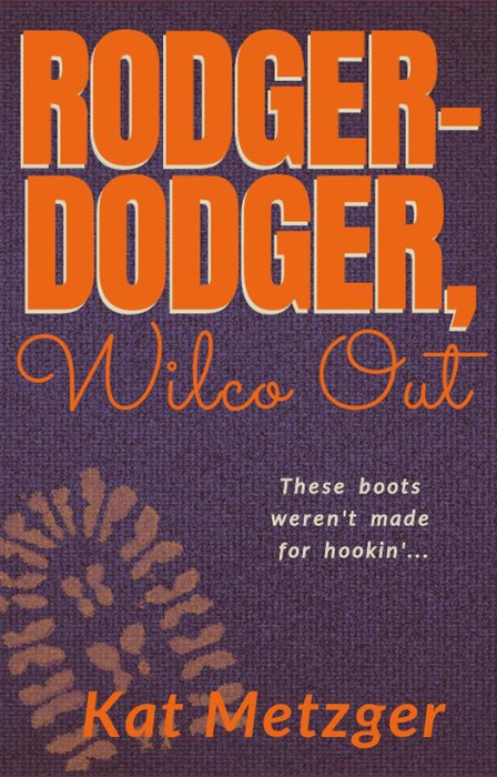 Rodger-Dodger, Wilco Out