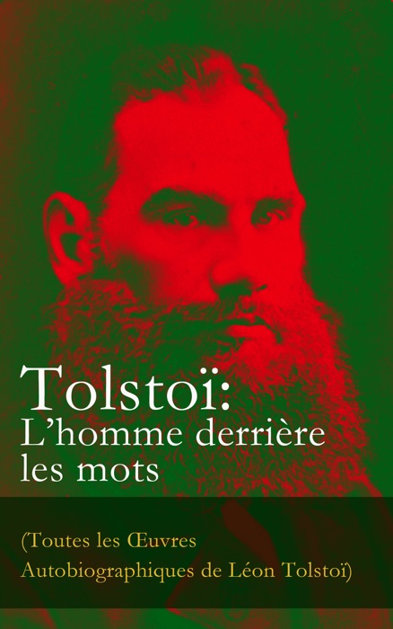 Tolstoï: L’homme derrière les mots