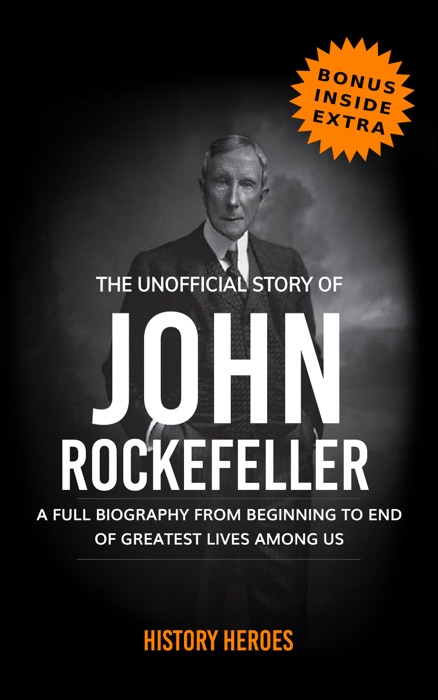 John D. Rockefeller: The Biography (A Complete Life from Beginning to the End) *Yellow highlight indicates change required each time.