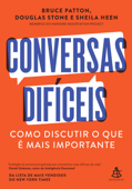 Conversas difíceis - Bruce Patton, Douglas Stone & Sheila Heen