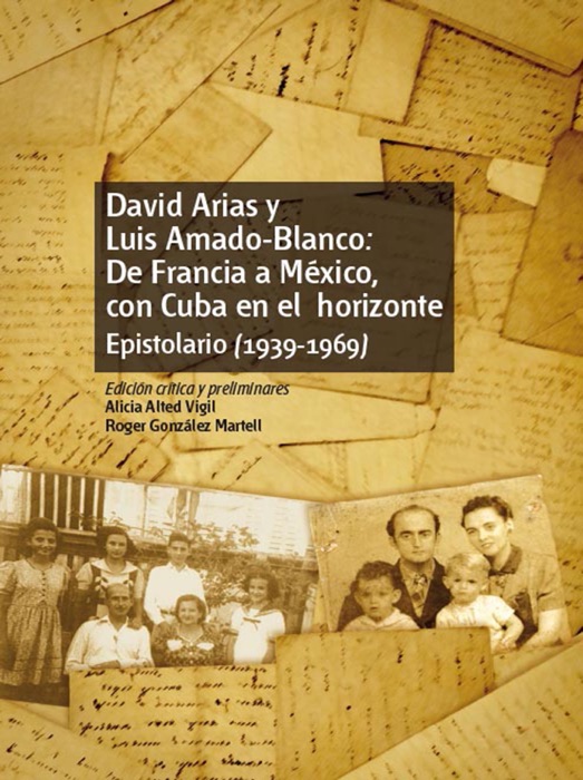 David Arias y Luis Amado-Blanco: De Francia a México, con Cuba en el horizonte. Epistolario (1939-1969)