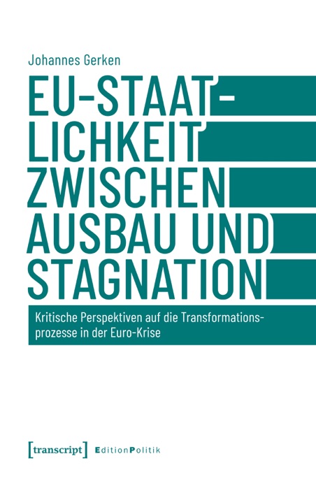 EU-Staatlichkeit zwischen Ausbau und Stagnation