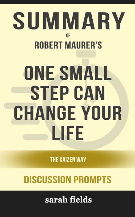 One Small Step Can Change Your Life: The Kaizen Way by Robert Maurer (Discussion Prompts)