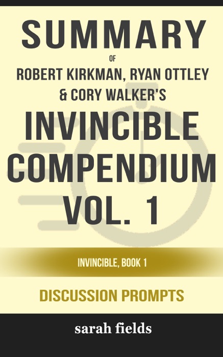 Invincible Compendium Vol. 1: Invincible, Book 1 by Robert Kirkman, Ryan Ottley & Cory Walker (Discussion Prompts)