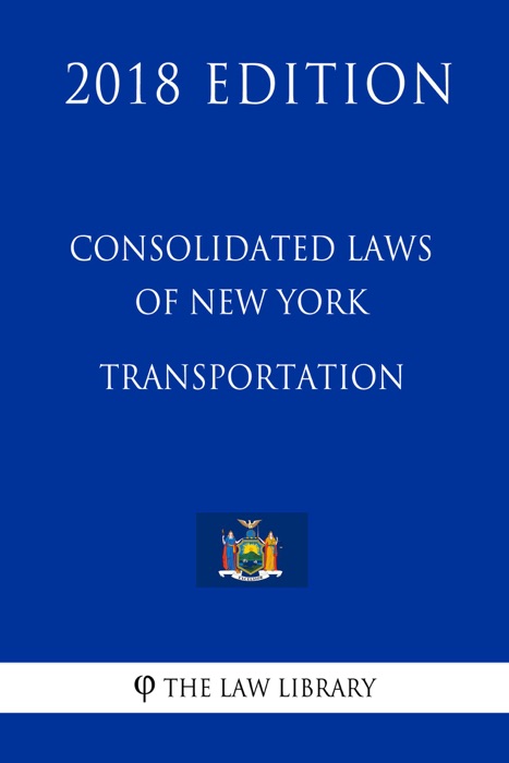 Consolidated Laws of New York - Transportation (2018 Edition)