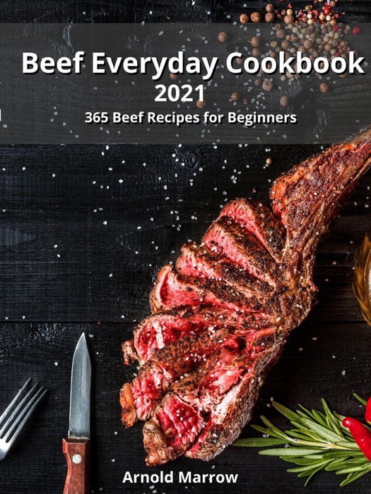 Beef Everyday Cookbook: 365 Beef Recipes