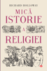 Mică istorie a religiei - Richard Holloway