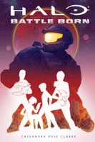 Cassandra Rose Clarke - Halo: Battle Born (Battle Born: A Halo Young Adult Novel Series #1) artwork