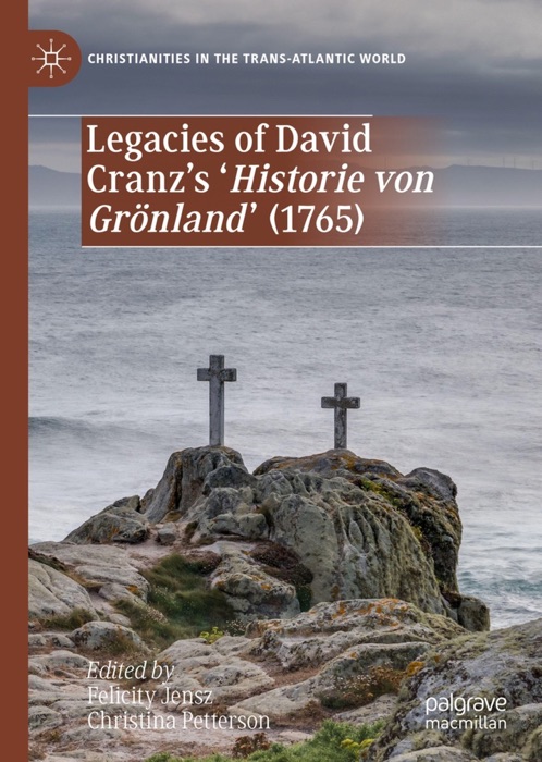 Legacies of David Cranz's 'Historie von Grönland' (1765)