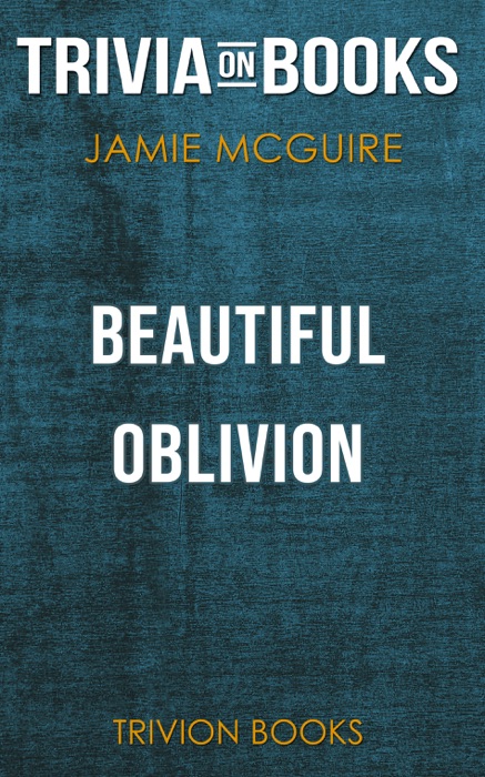 Beautiful Oblivion: A Novel by Jamie McGuire (Trivia-On-Books)