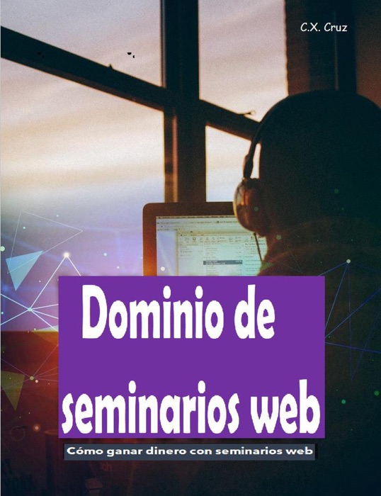 Dominio de seminarios web: Cómo ganar dinero con seminarios web