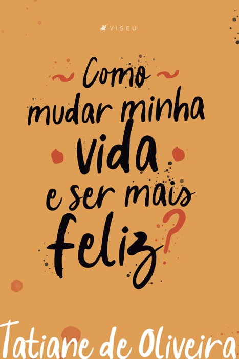 Como mudar minha vida e ser mais feliz?