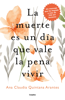 La muerte es un día que vale la pena vivir - Ana Cláudia Quintana Arantes