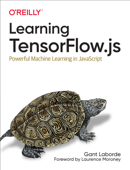 Learning TensorFlow.js - Gant Laborde