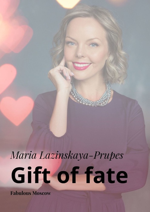 Gift of fate. Fabulous Moscow