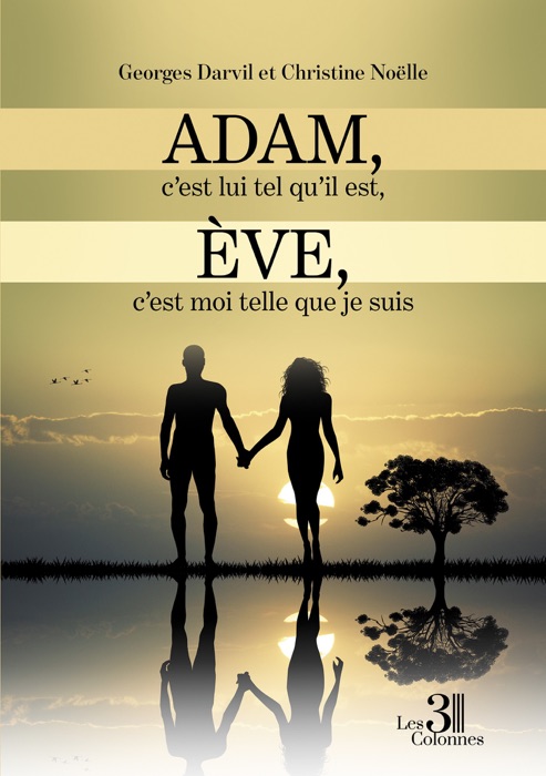 Adam, c'est lui tel qu'il est, Ève, c'est moi telle que je suis