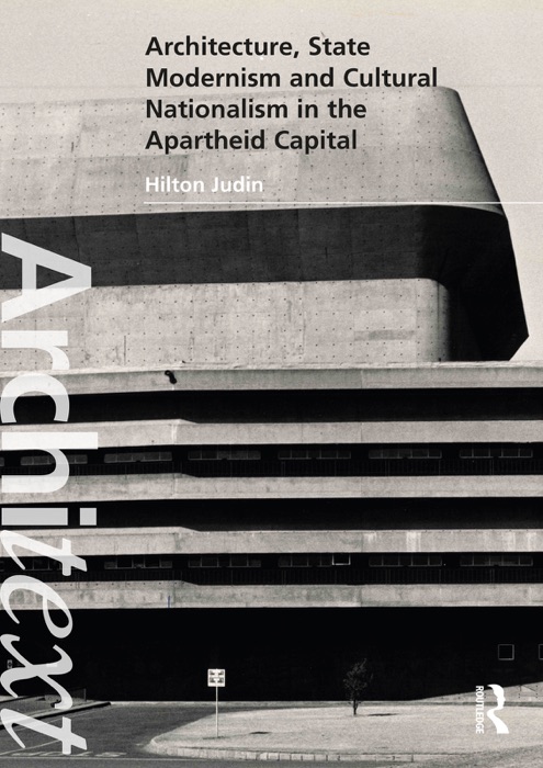 Architecture, State Modernism and Cultural Nationalism in the Apartheid Capital