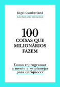 100 coisas que milionários fazem - Nigel Cumberland