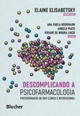 Descomplicando a psicofarmacologia - Elaine Elisabetsky, Ana Paula Herrmann, Angelo Piato & Viviane de Moura Linck