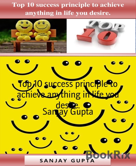 Top 10 success principle to achieve anything in life you desire.