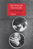 Sin hogar ni lugar - Fred Vargas