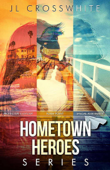 Hometown Heroes: The Complete Collection - JL Crosswhite