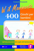 Viva il Movimento. 400 Giochi per bambini dall'età prescolare alle soglie dell'adolescenza - Carmelo Emanuele