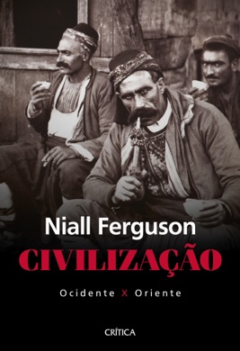 Capa do livro Civilização: Ocidente x Oriente de Niall Ferguson