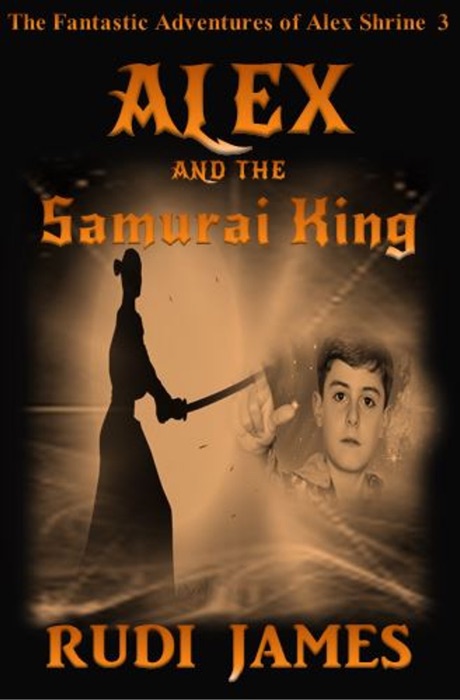 Alex and the Samurai King