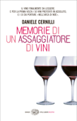 Memorie di un assaggiatore di vini - Daniele Cernilli