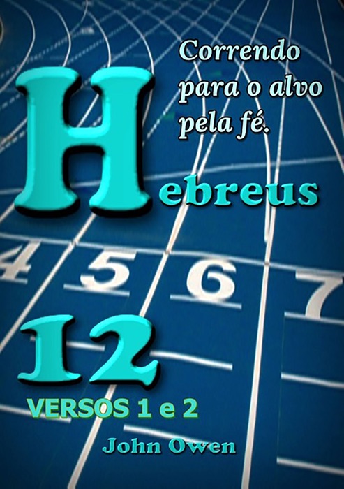 Hebreus 12 – Versículos 1 E 2