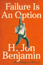 Failure Is an Option - H. Jon Benjamin