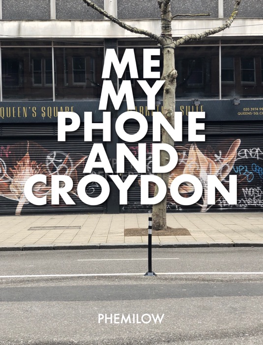 ME MY PHONE AND CROYDON