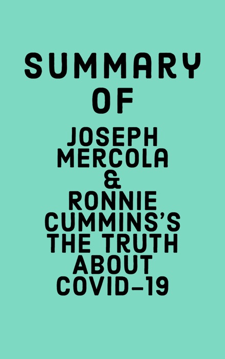 Summary of Joseph Mercola and Ronnie Cummins's The Truth About COVID-19