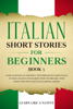 Learn Like a Native - Italian Short Stories for Beginners Book 3: Over 100 Dialogues and Daily Used Phrases to Learn Italian in Your Car. Have Fun & Grow Your Vocabulary, with Crazy Effective Language Learning Lessons artwork