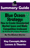 Summary Guide: Blue Ocean Strategy: How to Create Uncontested Market Space and Make Competition Irrelevant: By W. Chan Kim & Renee Maurborgne  The Mindset Warrior Summary Guide - The Mindset Warrior