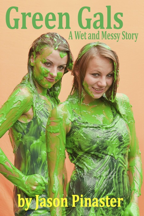 Green Gals: A Wet and Messy Story