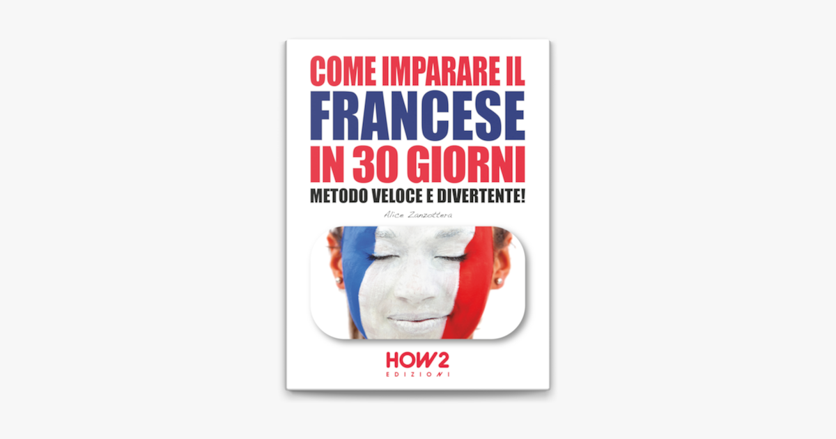 ‎come Imparare Il Francese In 30 Giorni Metodo Veloce E Divertente On Apple Books 6064